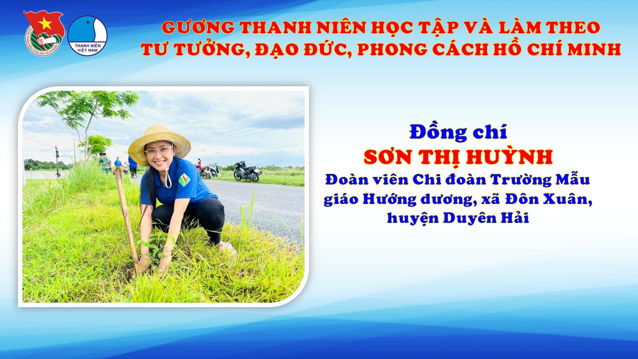 ĐỒNG CHÍ SƠN THỊ HUỲNH – ĐOÀN VIÊN CHI ĐOÀN TRƯỜNG MẪU GIÁO HƯỚNG DƯƠNG, XÃ ĐÔN XUÂN GƯƠNG THANH NIÊN HỌC TẬP VÀ LÀM THEO TƯ TƯỞNG, ĐẠO ĐỨC, PHONG CÁCH HỒ CHÍ MINH